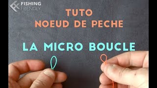 ★FishingFriendly★ ► TUTO  Noeud  La micro boucle [upl. by Ecilahs870]