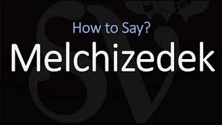 How to Pronounce Melchizedek CORRECTLY [upl. by Polard]