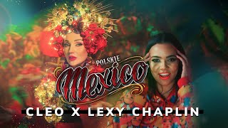 CLEO amp LEXY CHAPLIN  POLSKIE MEXICO [upl. by Danni]