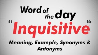 Word of the Day I Inquisitive I Meaning Pronunciation Example Synonyms Antonyms I Vocab Builder [upl. by Coad]