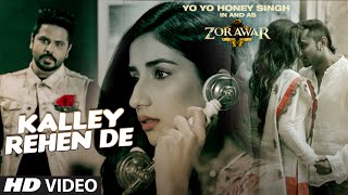 KALLEY REHEN DE Full Video Song  ZORAWAR  Yo Yo Honey Singh Alfaaz  TSeries [upl. by Christel]