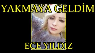 Ece Yıldız  Yakmaya Geldim Sana Bir Sözüm Var Gitmeden Önce [upl. by Natassia]