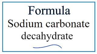 How to Write the Formula for Sodium carbonate decahydrate [upl. by Ariem]