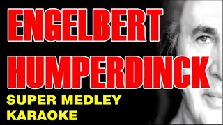 ENGELBERT HUMPERDINCK SUPER MEDLEY KARAOKE Quando Release Me El Mundo Last Waltz amp More [upl. by Nelluc873]