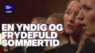 En yndig og frydefuld sommertid  DR Pigekoret LIVE [upl. by Simdars330]