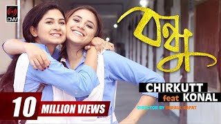 Chirkutt Feat BONDHU  KONAL  Official Music Video  Bangla Song 2017 [upl. by Lilah]