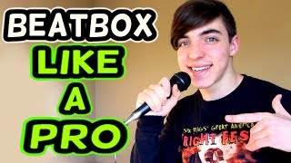 HOW TO BEATBOX LIKE A PRO Tutorial [upl. by Alemap172]