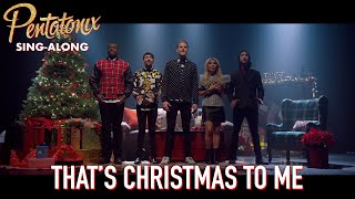 SINGALONG VIDEO That’s Christmas To Me – Pentatonix [upl. by Ecidna]