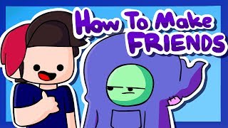 How To Make Friends ft GingerPale [upl. by Ahsied]