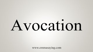 How To Say Avocation [upl. by Beuthel]