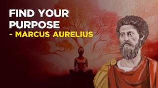 How To Find Your Purpose  Marcus Aurelius Stoicism [upl. by Isa]