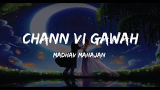 CHANN VI GAWAH LYRICS  MADHAV MAHAJAN  NAVJIT BUTTAR  ANGELA  LATEST PUNJABI SONG 2019 [upl. by Coben]