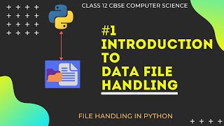 1 Introduction to Data File Handling in Python  File Handling  Class 12 CBSE Computer Science [upl. by Gary]