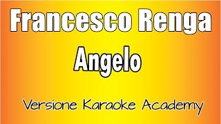 Francesco Renga  Angelo Versione Karaoke Academy Italia [upl. by Tremayne]