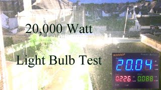 20000 Watt Light Bulb Test [upl. by Jessica]