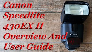 Canon 430EX II Speedlite Flash Overview And User Guide [upl. by Warga433]