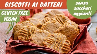 Biscotti ai datteri senza zuccheri aggiunti  vegan e gluten free [upl. by Nordgren]