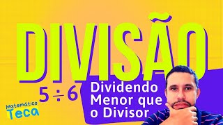 COMO FAZER DIVISÃO com Dividendo menor que o Divisor [upl. by Leblanc44]