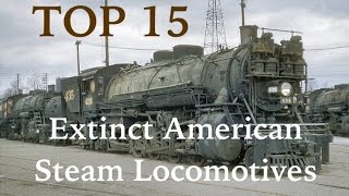 Top 15 Extinct American Steam Locomotives [upl. by Adran724]