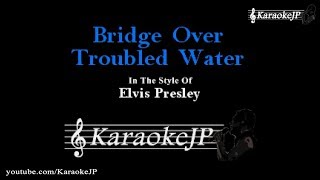 Bridge Over Troubled Water Karaoke  Elvis Presley [upl. by Pierrepont]