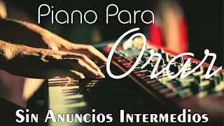 🙏 PIANO PARA ORAR amp MEDITAR SIN ANUNCIOS INTERMEDIOS Música Cristiana Instrumental [upl. by Naujled]