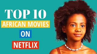 Top 10 African Movies on Netflix 2022 [upl. by Wahlstrom]