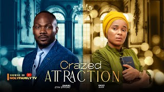 CRAZED ATTRACTION  Daniel Etim Effiong Onyii Alex 2025 Nollywood Full Movie [upl. by Carrel]