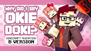 WHY DID I SAY OKIE DOKI  Minecraft Animation by ZAMination [upl. by Airotel]