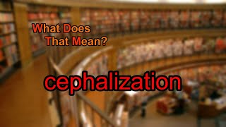 What does cephalization mean [upl. by Rednasxela]