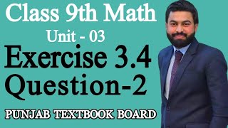 Class 9th Math Unit3Exercise 34 Question 2 9th Maths EX 34 Q2PTBlecture by SIR MUSHAHID ALI [upl. by Lyford]