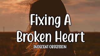 Fixing A Broken Heart  Indecent Obsession Lyrics [upl. by Laehcim271]