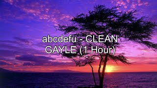 abcdefu  GAYLE 1 Hour CLEAN w Lyrics [upl. by Nosirrag]