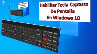 HABILITAR TECLA CAPTURA de PANTALLA o imagen en la PC con WINDOWS 10 [upl. by Haym]