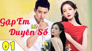 GẶP EM LÀ DUYÊN SỐ  Tập 01  lồng tiếng [upl. by Geno874]