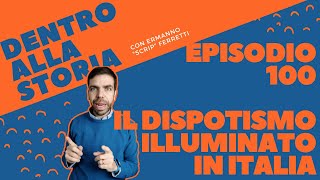 Il dispotismo illuminato in Italia Dentro alla storia episodio 100 [upl. by Slosberg571]