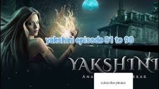 yakshini episode 81 to 90 yakshini episode 81 se 90 [upl. by Basir739]