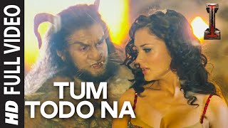 Tum Todo Na FULL VIDEO Song  quotIquot  A R Rahman  Shankar Chiyaan Vikram [upl. by Elraet]