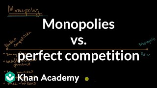 Monopolies vs perfect competition  Microeconomics  Khan Academy [upl. by Nalani]