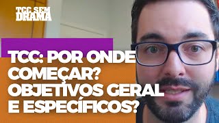 TCC Por onde começar Objetivos Geral e Específicos [upl. by Narhet]