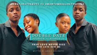 AbafanaTheBoys vs AmantombazaneTheGirls Ep15s11 DOUBLE DATE [upl. by Sinnard]