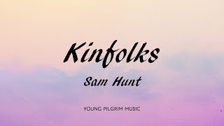 Sam Hunt  Kinfolks Lyrics [upl. by Ainavi]