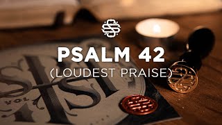 Psalm 42 Loudest Praise  Shane amp Shane [upl. by Sonnnie]