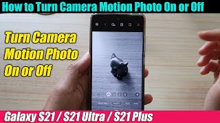 Galaxy S21UltraPlus How to Turn Camera Motion Photo On or Off [upl. by Dnalloh]