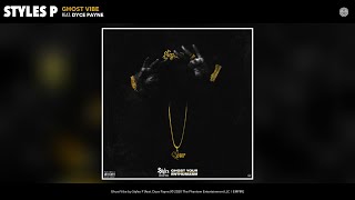 Styles P  Ghost Vibe Audio feat Dyce Payne [upl. by Shelagh]