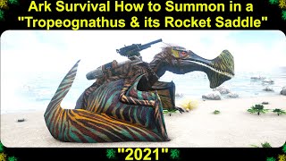 Ark Survival How to Summon in a quotTropeognathus amp its Rocket Saddlequot 2021 [upl. by Pegeen]