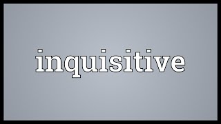 Inquisitive Meaning [upl. by Seana]