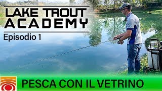 Trabucco TV  Trota Lago  LAKE TROUT ACADEMY 19  Pesca con il Vetrino  Pt1 [upl. by Otiragram]