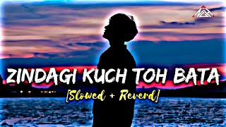 Zindagi Kuch Toh Bata  Slowed amp Reverd  JUBIN NAUTIYAL PRITAM  NGH Lofi [upl. by Renferd220]