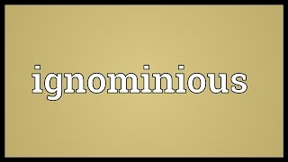 Ignominious Meaning [upl. by Janice]