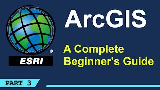 A Complete Beginners Guide to ArcGIS Desktop Part 3 [upl. by Cherida]